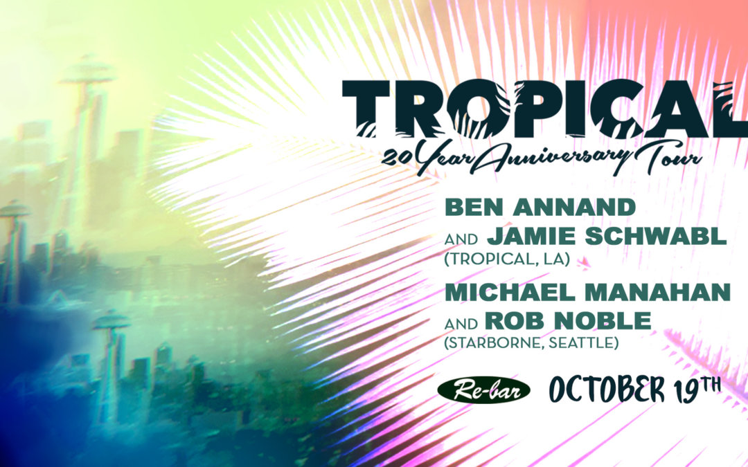 Tropical 20-Year Tour Seattle w Ben Annand, Jamie Schwabl + more